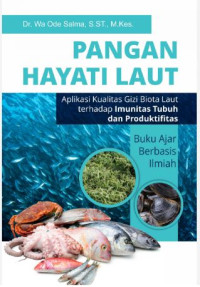 Image of Pangan hayati laut : Aplikasi kualitas gizi biota laut terhadap imunitas tubuh dan produktif = Buku ajar berbasis ilmiah