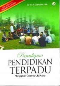 Image of Paradigma pendidikan terpadu : menyiapkan generasi ulul albab