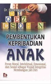 Image of Pembentukan kepribadian anak : pesan moral, intelektual, emosional, dan sosial sebagai wujud integritas membangun jati diri