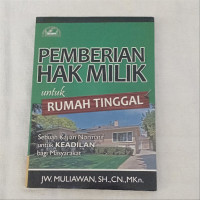 Image of Pemberian hak milik untuk rumah tinggal : sebuah kajian normatif unutk keadilan bagi masyarakat