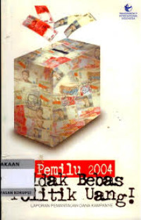 Image of Pemilu 2004 tidak bebas politik uang  : laporan pemantauan dana kampanye