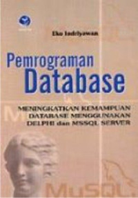 Image of Pemrograman database : meningkatkan kemampuan database menggunakan DELPHI dan MSSQL Server