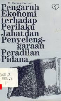 Image of Pengaruh ekonomi terhadap perilaku jahat dan penyelenggaraan peradilan pidana