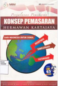 Image of Perjalanan pemikiran konsep pemasaran hermawan kertajaya : dari indonesia untuk dunia = redefinisi, simplifikasi, futurisasi