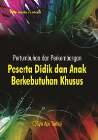 Image of Pertumbuhan dan Perkembangan : Peserta Didik dan Anak Berkebutuhan Khusus