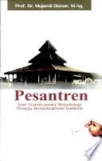 Image of Pesantren : dari tranformasi metodologi menuju demokratisasi institusi