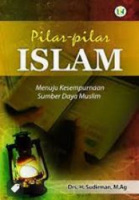 Image of Pilar-pilar islam : menuju kesempurnaan sumber daya muslim