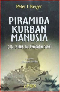 Image of Piramida kurban manusia : etika politik dan perubahan sosial