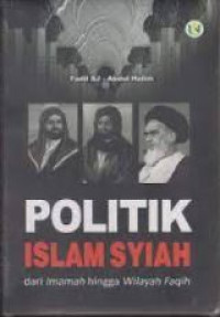 Image of Politik islam syiah : dari imamah hingga wilayah faqih