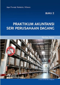 Image of Praktikum akuntansi seri perusahaan dagang : kertas kerja (Jilid 2)
