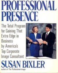 Image of Professional Presence : The Total Program for Gaining That Extra Edge in Business by America's Top Corporate Image Consultant