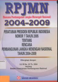 Image of RPJMN (rencana pembangunan jangka menengah nasional) 2004-2009 : peraturan presiden republik indonesia nomor 7 tahun 2005 tentang rencana pembangunan jangka menengah nasional tahun 2004-2009