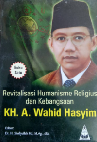 Image of Revitalisasi humanisme religius dan kebangsaan : kh.a. wahid hasyim (jilid 1)