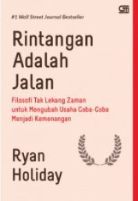Image of Rintangan adalah jalan : filosofi tak lekang zaman untuk mengubah usaha coba-coba menejadi kemenangan