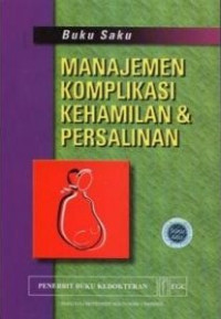 Image of Buku saku manajemen Komplikasi Kehamilan dan Persalinan
