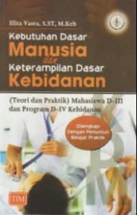 Image of Kebutuhan dasar manusia dan keterampilan dasar kebidanan