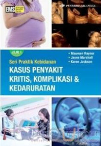 Image of Seri Praktik Kebidanan Kasus Penyakit Kritis, Komplikasi & Kedaruratan Jilid 1