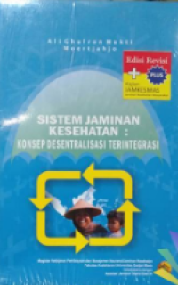Image of Sistem jaminan kesehatan : konsep desentralisasi terintegrasi