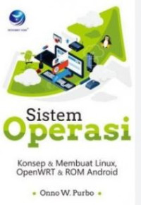 Image of Sistem operasi : Konsep dan membuat linux, openWRT dan ROM Android