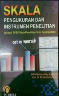 Image of Skala Pengukuran dan Instrumen Penelitian  Aplikasi SPSS pada Penelitian Ilmu Keperawatan