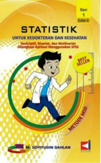 Image of Statistik Untuk Kedokteran dan Kesehatan Deskriptif, Bivariat, dan Multivariat Dilengfkapi Aplikasi Menggunakan SPSS