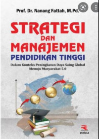 Image of Strategi dan manajemen pendidikan tinggi dalam konteks peningkatan daya saing global menuju masyarakat 5.0