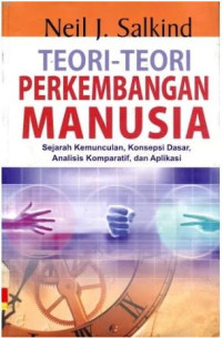 Image of Teori-teori perkembangan manusia : Sejarah kemunculan, konsep dasar, analisis komparatif, dan aplikasi