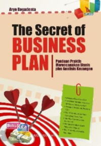 Image of The secret of business plan : panduan praktis merencanakan bisnis plus analisis keuangan