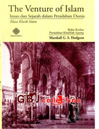 Image of The venture of islam : iman dan sejarah dalam peradaban dunia = masa klasik islam