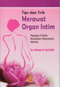 Image of Tips dan Trik Merawat Organ Intim : panduan praktis kesehatan reproduksi wanita