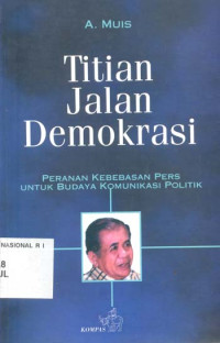Image of Titian jalan demokrasi : peranan kebebasan pers untuk budaya komunikasi politik