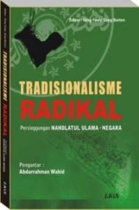 Image of Tradisionalisme  radikal : persinggungan nahdatul ulama negara
