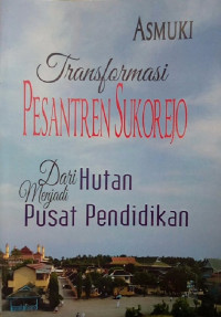 Image of Transformasi pesantren sukorejo : dari hutan menjadi pusat pendidikan