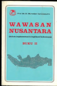 Image of Wawasan nusantara dalam implementasinya dan implikasi hukumnya (Buku 2)