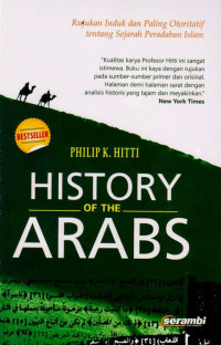 Image of History of the arabs : Rujukan induk dan paling otoritatif tentang sejarah peradaban Islam
