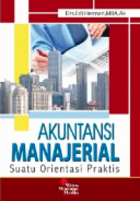 Image of Akuntansi manajerial : suatu orientasi praktis