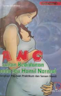 Image of ANC ( Asuhan Kebidanan pada Ibu Hamil Normal) : dilengkapi panduan praktikum dan senam hamil