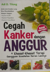 Image of Cegah Kanker Dengan Anggur : khasiat-khasiat terapi gangguan kesehatan harian lainnya