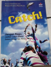Image of Catch! : jangan ragu, jadilah lebih efektif dalam hidup dan kerja