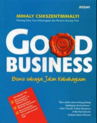 Image of Good business : bisnis sebagai jalan kebahagiaan