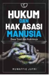 Image of Hukum dan hak asasi manusia : dasar teori dan praktiknya