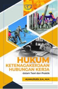 Image of Hukum ketenagakerjaan hubungan kerja : dalam teori dan praktik