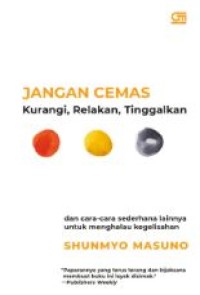 Image of Jangan cemas : kurangi, relakan, tinggalkan