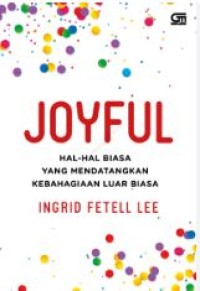 Image of Joyful : hal-hal biasa yang mendatangkan kebahagiaan luar biasa
