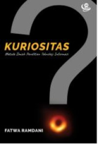 Image of Kuriositas : metode ilmiah penelitian teknologi informasi