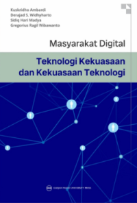 Image of Masyarakat digital : teknologi kekuasaan dan kekuasaan teknologi