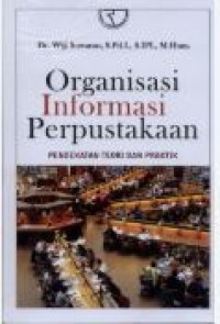 Image of Organisasi informasi perpustakaan : pendekatan teori dan praktik