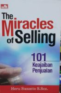 Image of The miracles of selling : 101 keajaiban penjualan
