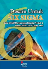 Image of Desain untuk SIX SIGMA : cara efektif membangun kinerja produk & proses prima dari tahap awal