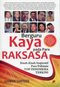 Image of Berguru kaya pada para raksasa : kisah-kisah inspiratif para pebisnis top indonesia terkini